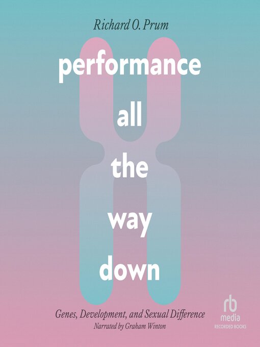 Title details for Performance All the Way Down by Richard O. Prum - Wait list